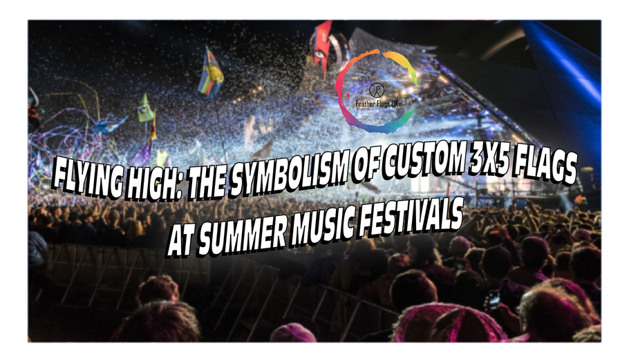 Flying High: The Powerful Symbolism of Custom 3×5 Flags at Summer Music Festivals