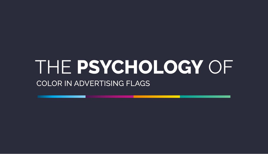 The Psychology of Color in Advertising Flags: A Deep Dive into Effective Marketing